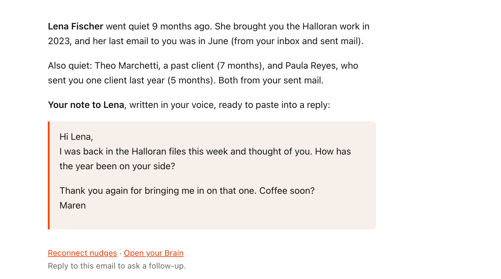 The Reconnect nudges email: Lena Fischer went quiet 9 months ago after bringing you the Halloran work in 2023, two more quiet names below her, and a note to Lena in your voice, ready to paste into a reply.
